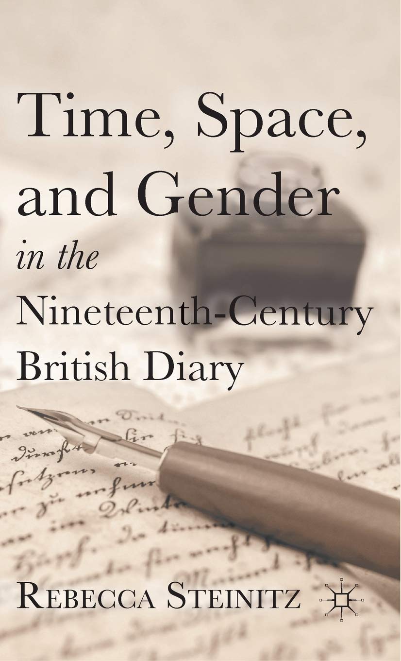 Time, Space, And Gender In The Nineteenthcentury British Diary,Used