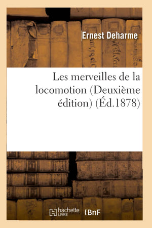Les Merveilles De La Locomotion (Deuxime Dition) (D.1878) (Savoirs Et Traditions) (French Edition),Used