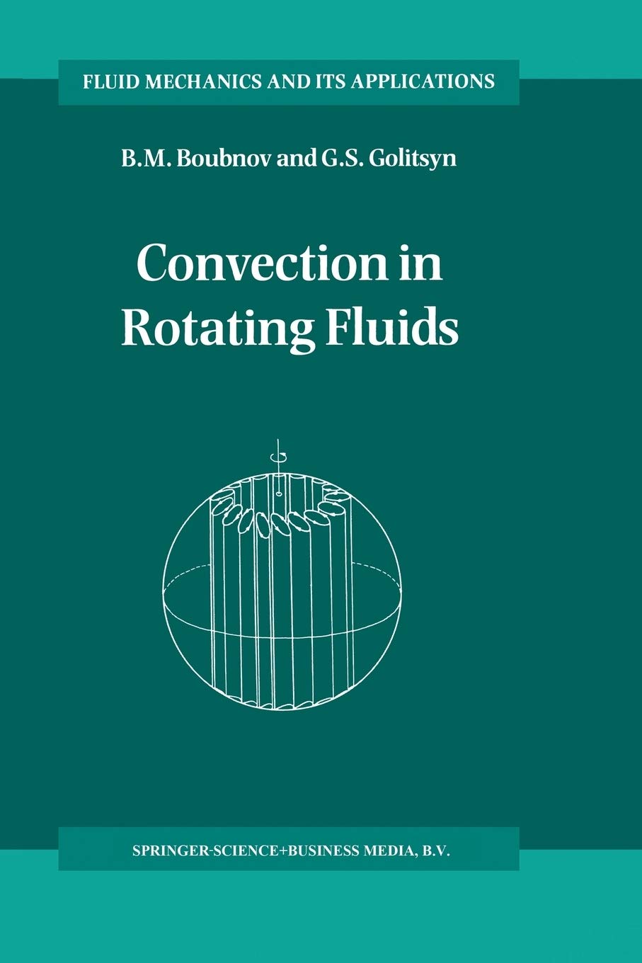 Convection in Rotating Fluids (Fluid Mechanics and Its Applications, 29),Used