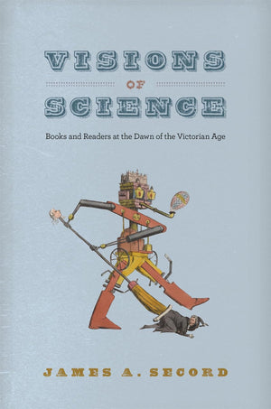 Visions of Science: Books and Readers at the Dawn of the Victorian Age,Used