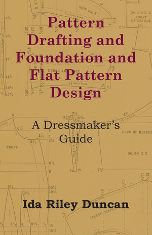 Pattern Drafting and Foundation and Flat Pattern Design  A Dressmaker's Guide,Used