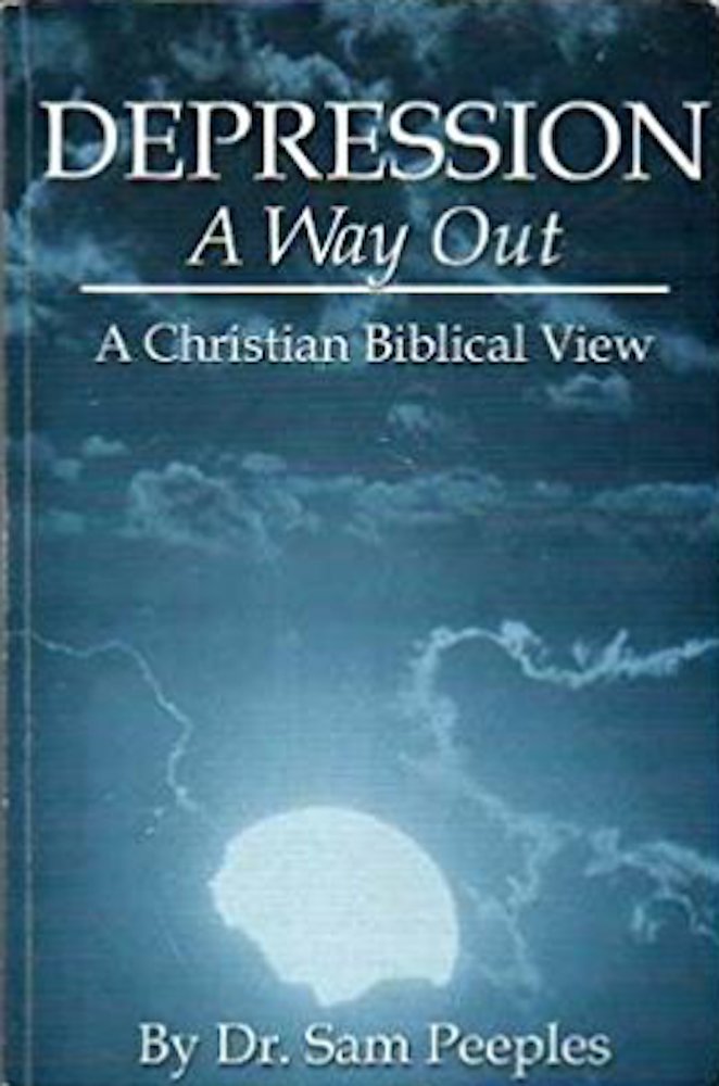 Depression: A Way Out: A Christian Biblical View,New