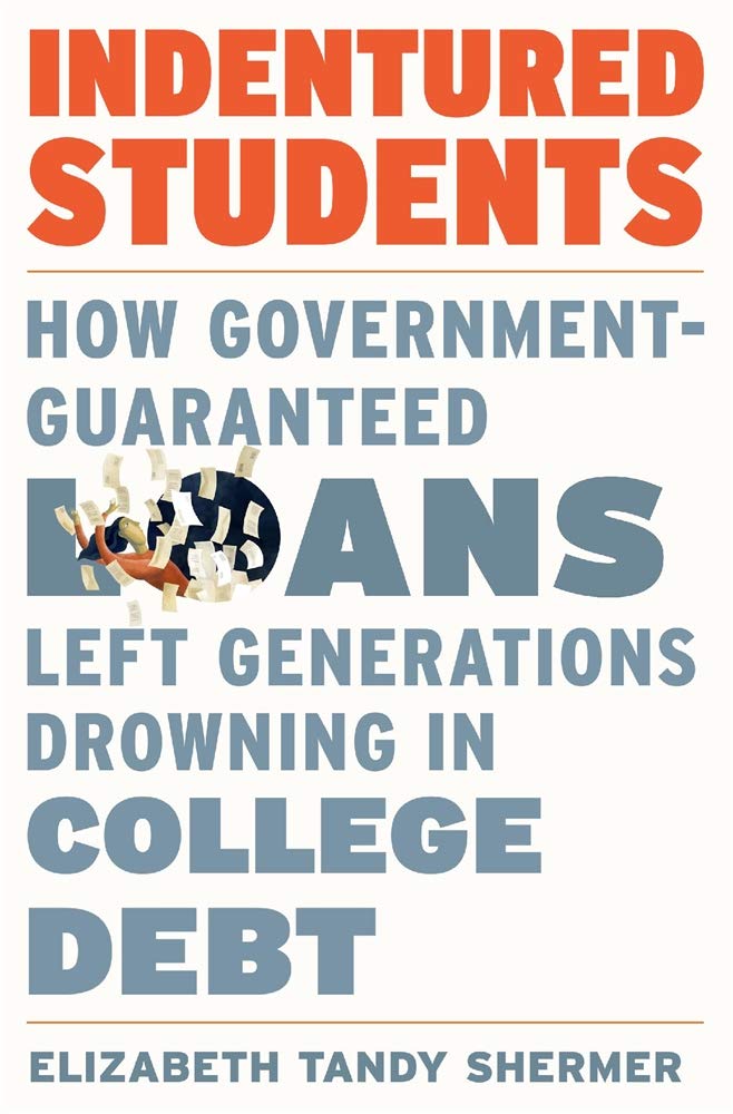 Indentured Students: How Governmentguaranteed Loans Left Generations Drowning In College Debt-used