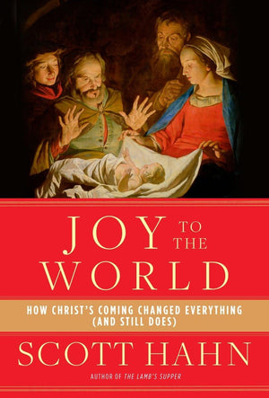 Joy To The World: How Christ'S Coming Changed Everything (And Still Does)