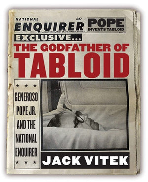The Godfather Of Tabloid: Generoso Pope Jr. And The National Enquirer,Used
