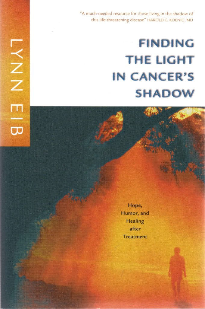Finding the Light in Cancer's Shadow: Hope, Humor, and Healing after Treatment,Used