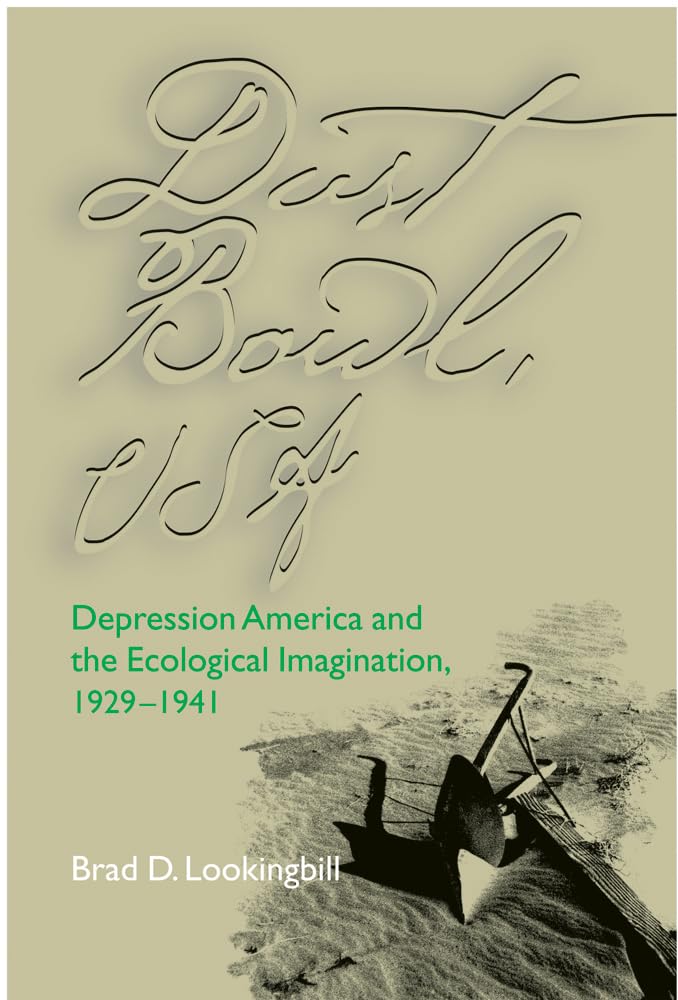 Dust Bowl, Usa: Depression America And The Ecological Imagination, 19291941,Used