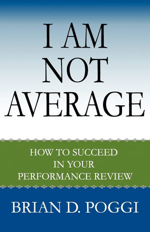 I Am Not Average: How to Succeed in Your Performance Review,Used