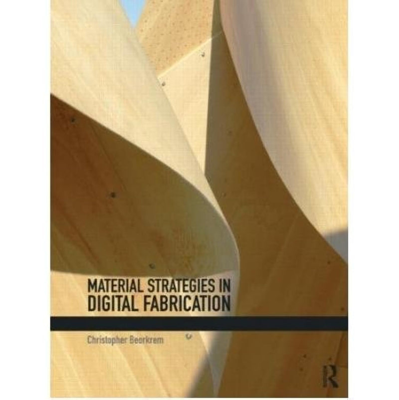 Material Strategies in Digital Fabrication,Used