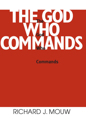 The God Who Commands: A Study in Divine Command Ethics,Used