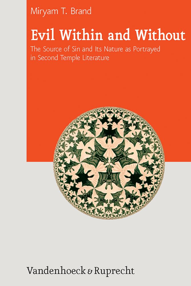 Evil Within and Without: The Source of Sin and Its Nature as Portrayed in Second Temple Literature (Journal of Ancient Judaism. ,Used