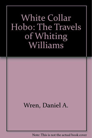 White Collar Hobo: The Travels of Whiting Williams,Used