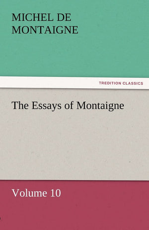 The Essays of Montaigne  Volume 10,Used