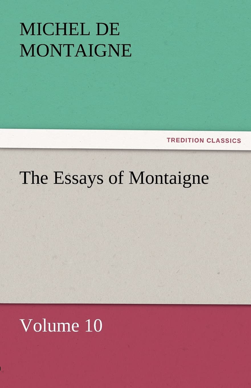 The Essays of Montaigne  Volume 10,Used