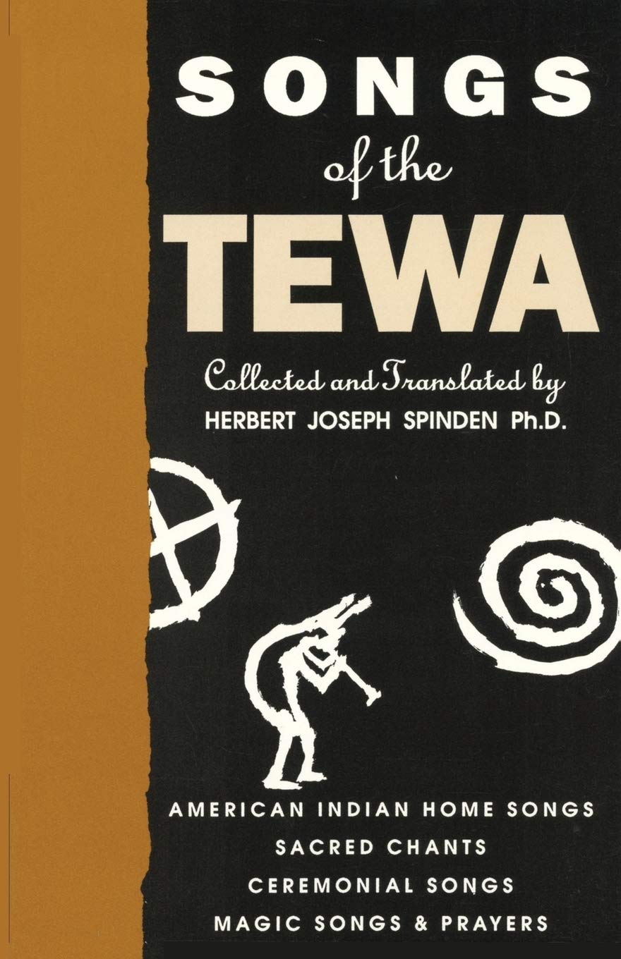 Songs Of The Tewa, American Indian Home Songs, Sacred Chants, Ceremonial Songs, Magic Songs And Prayers (English And Central Ame,Used