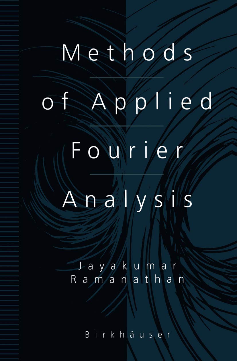 Methods Of Applied Fourier Analysis (Applied And Numerical Harmonic Analysis),New