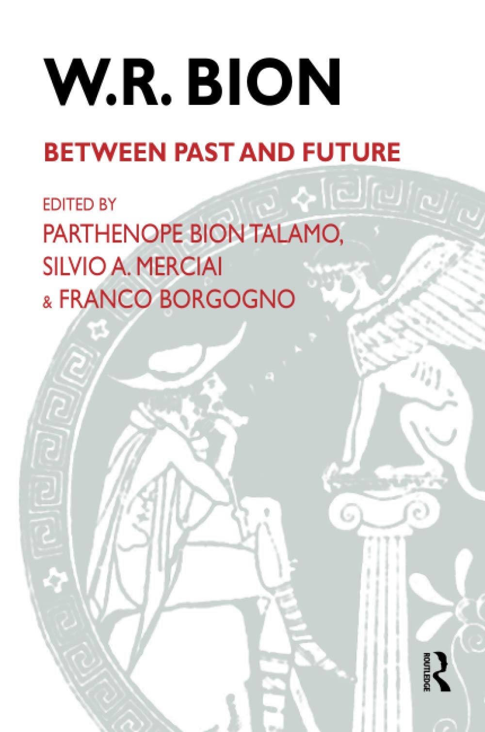 W.R. Bion: Between Past and Future,New