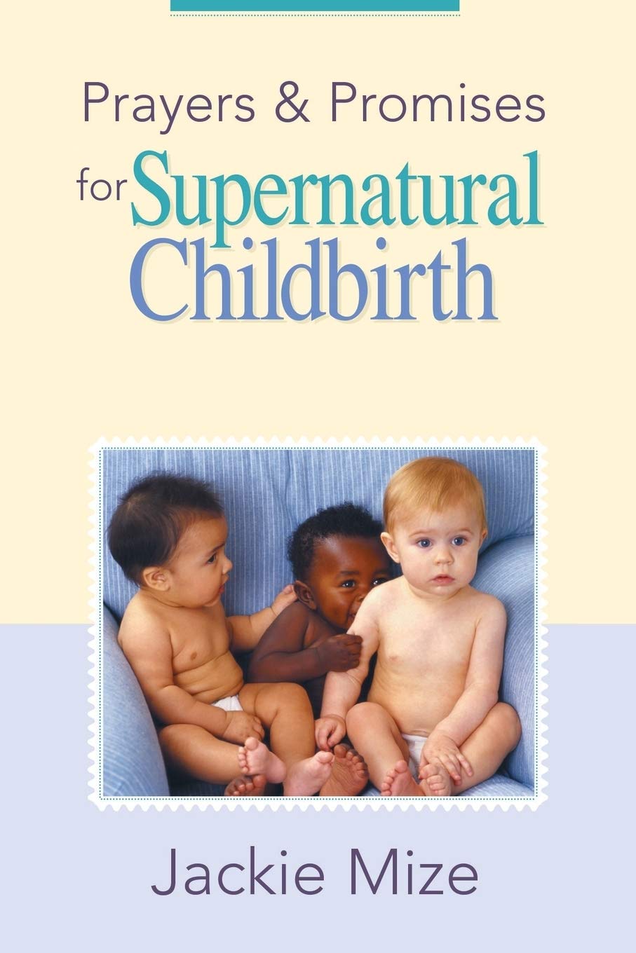 Prayers And Promises for Supernatural Childbirth,New
