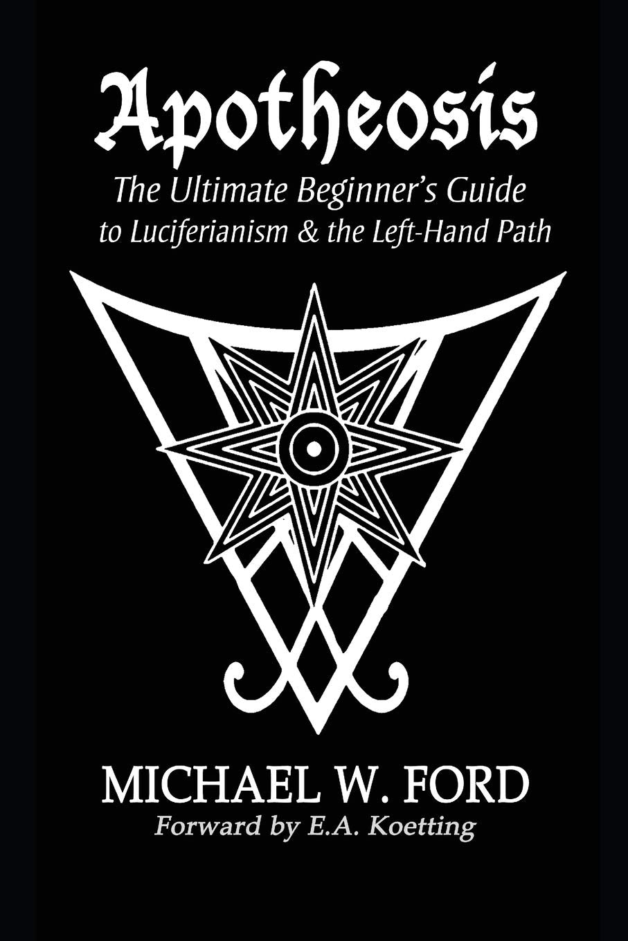 Apotheosis: The Ultimate Beginner'S Guide To Luciferianism & The Lefthand Path