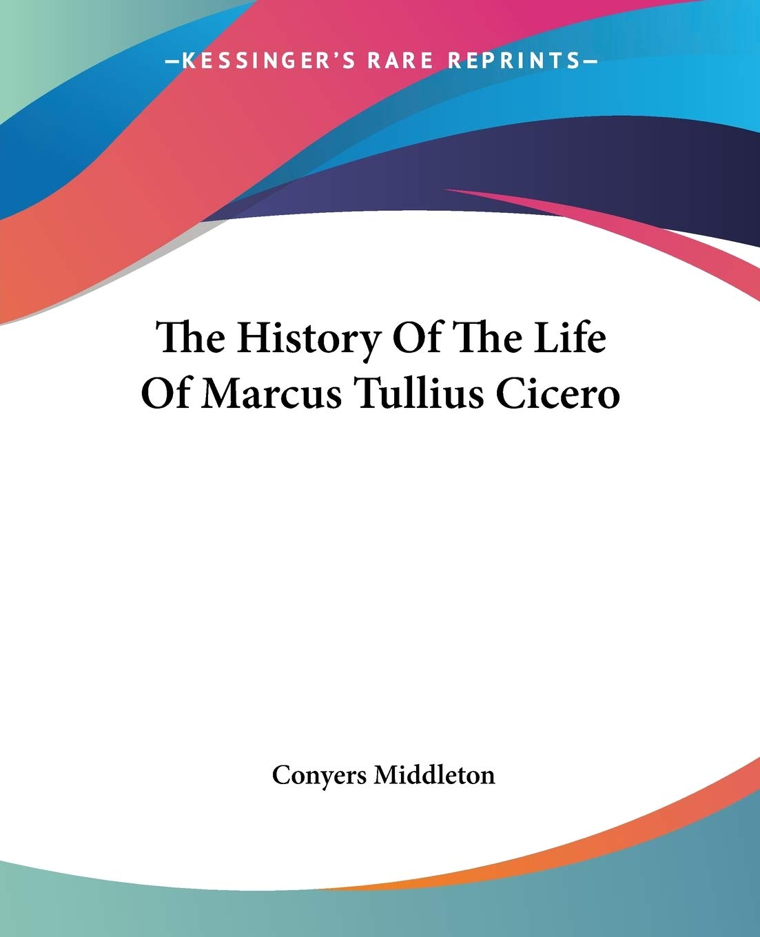 The History Of The Life Of Marcus Tullius Cicero,Used