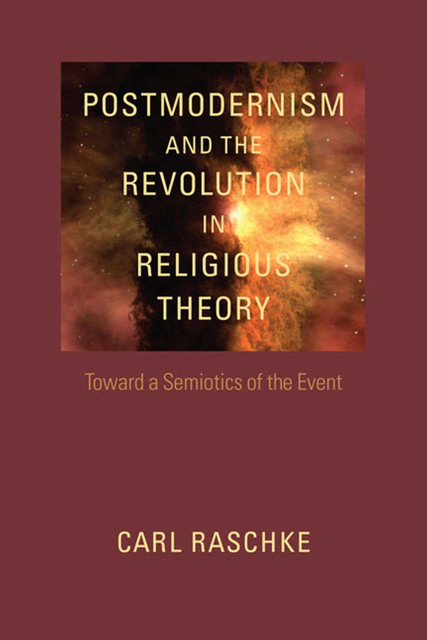 Postmodernism And The Revolution In Religious Theory: Toward A Semiotics Of The Event (Studies In Religion And Culture),Used