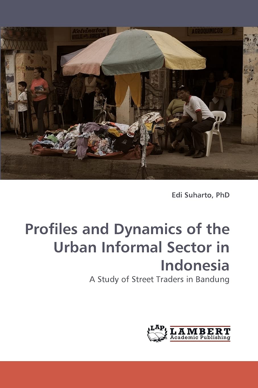 Profiles and Dynamics of the Urban Informal Sector in Indonesia: A Study of Street Traders in Bandung,Used