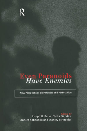 Even Paranoids Have Enemies: New Perspectives On Paranoia And Persecution,New