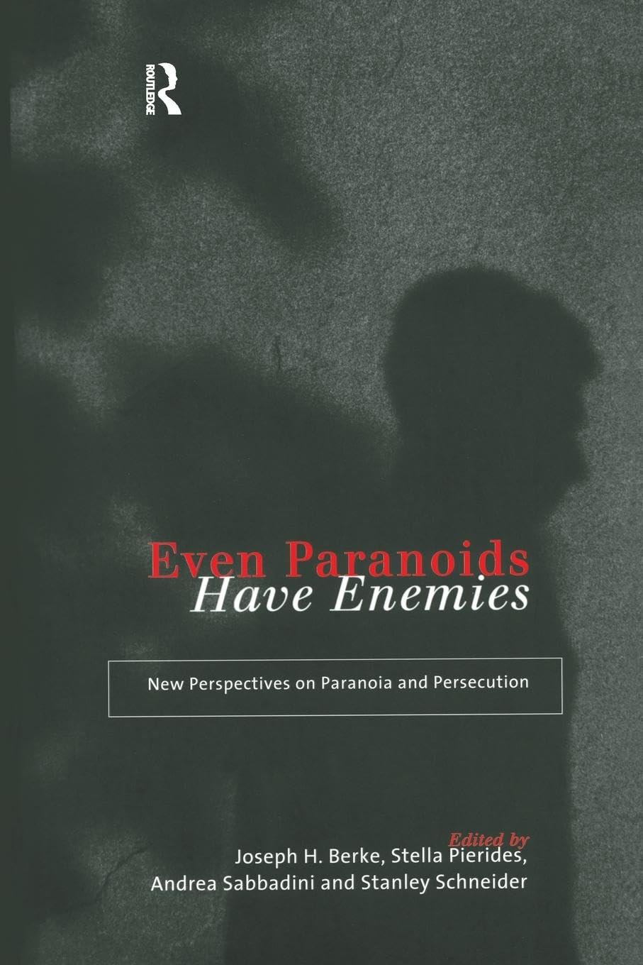 Even Paranoids Have Enemies: New Perspectives On Paranoia And Persecution,New