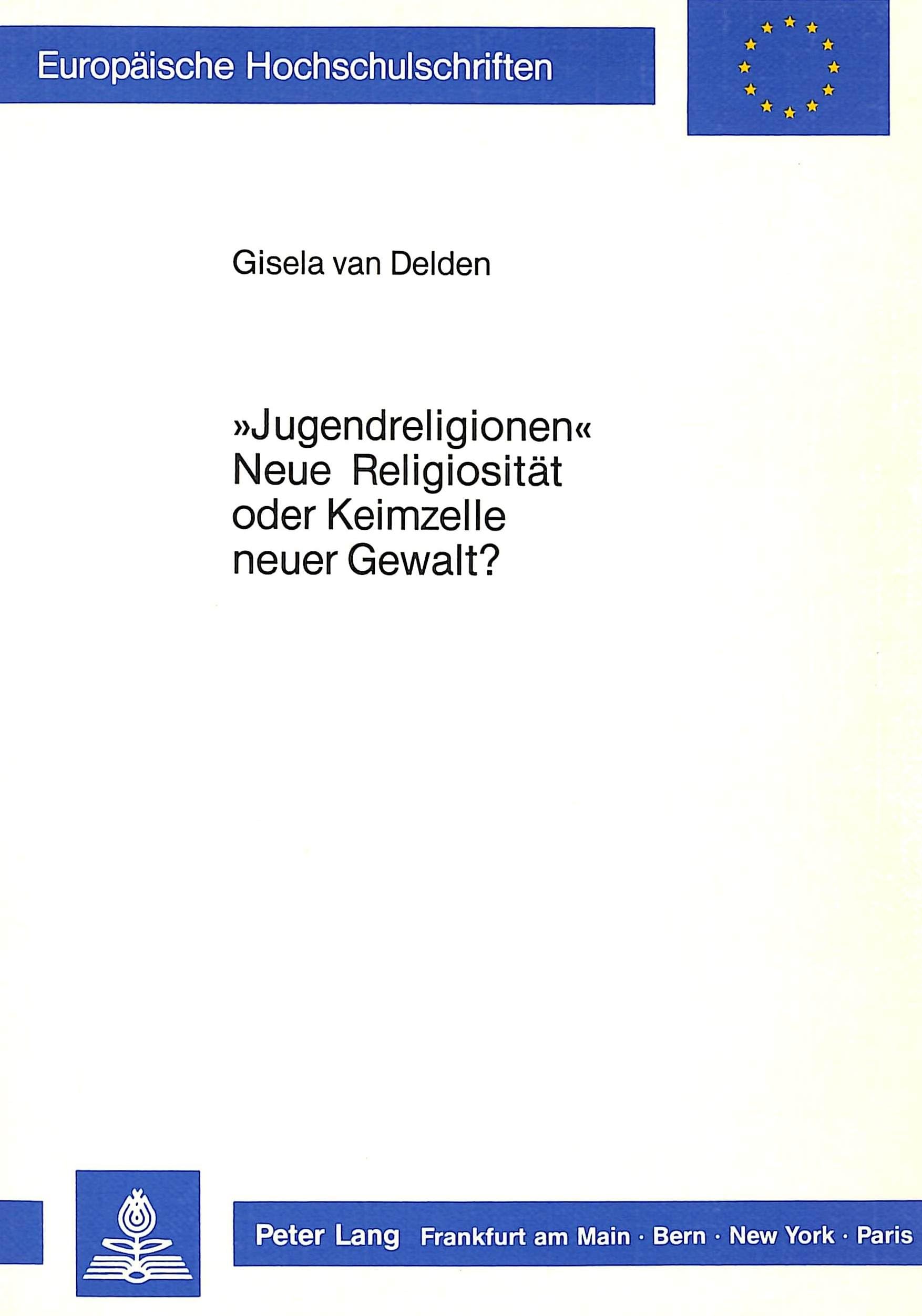 Jugendreligionen  Neue Religiositt oder Keimzelle neuer Gewalt? (Europische Hochschulschriften / European University Studies / ,Used