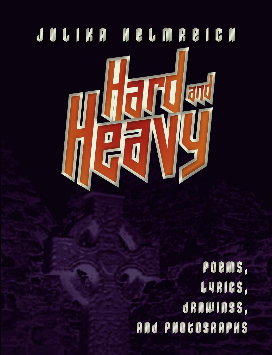 Hard and Heavy: Poems, lyrics, drawings, and photographs,Used