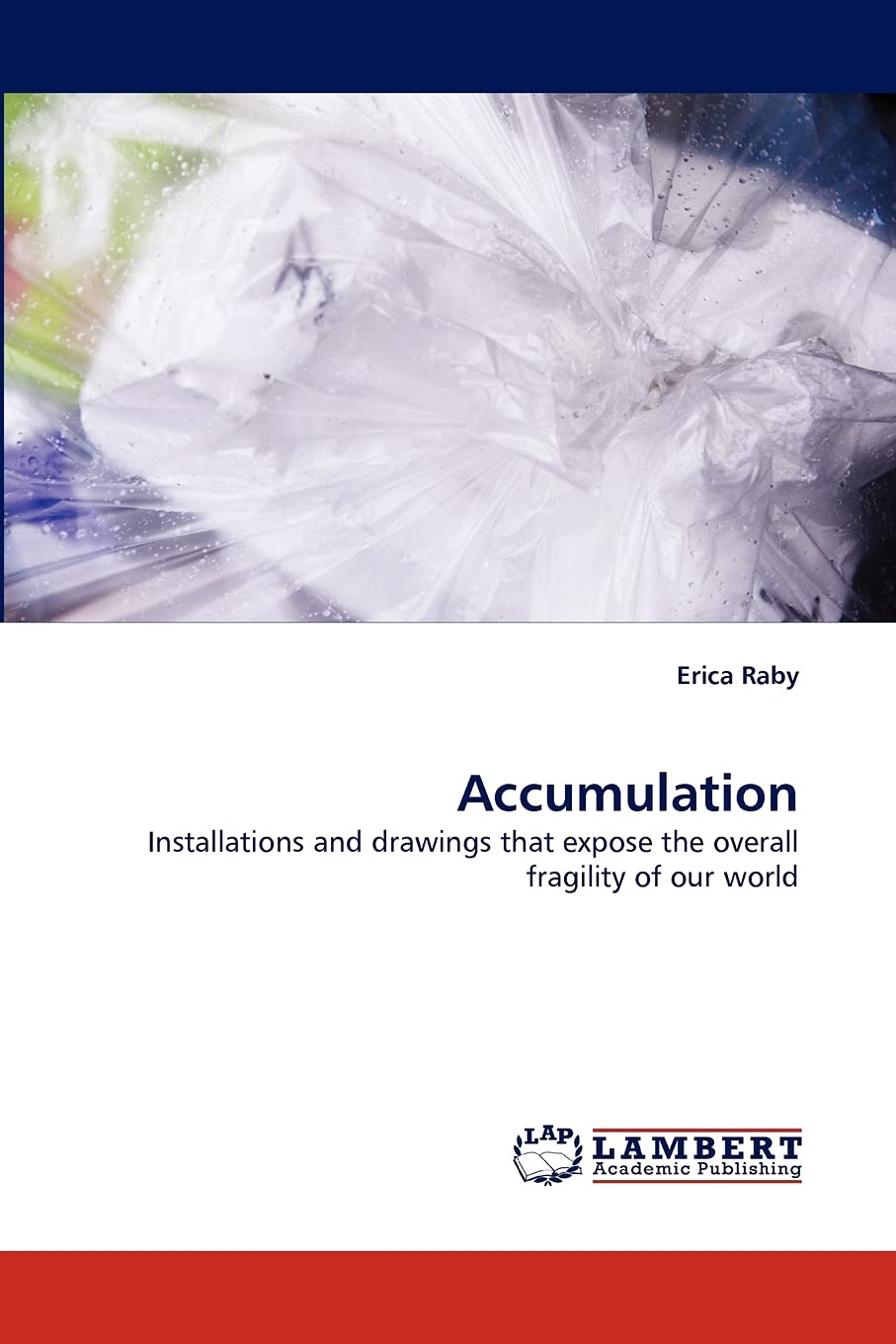 Accumulation: Installations and drawings that expose the overall fragility of our world,Used