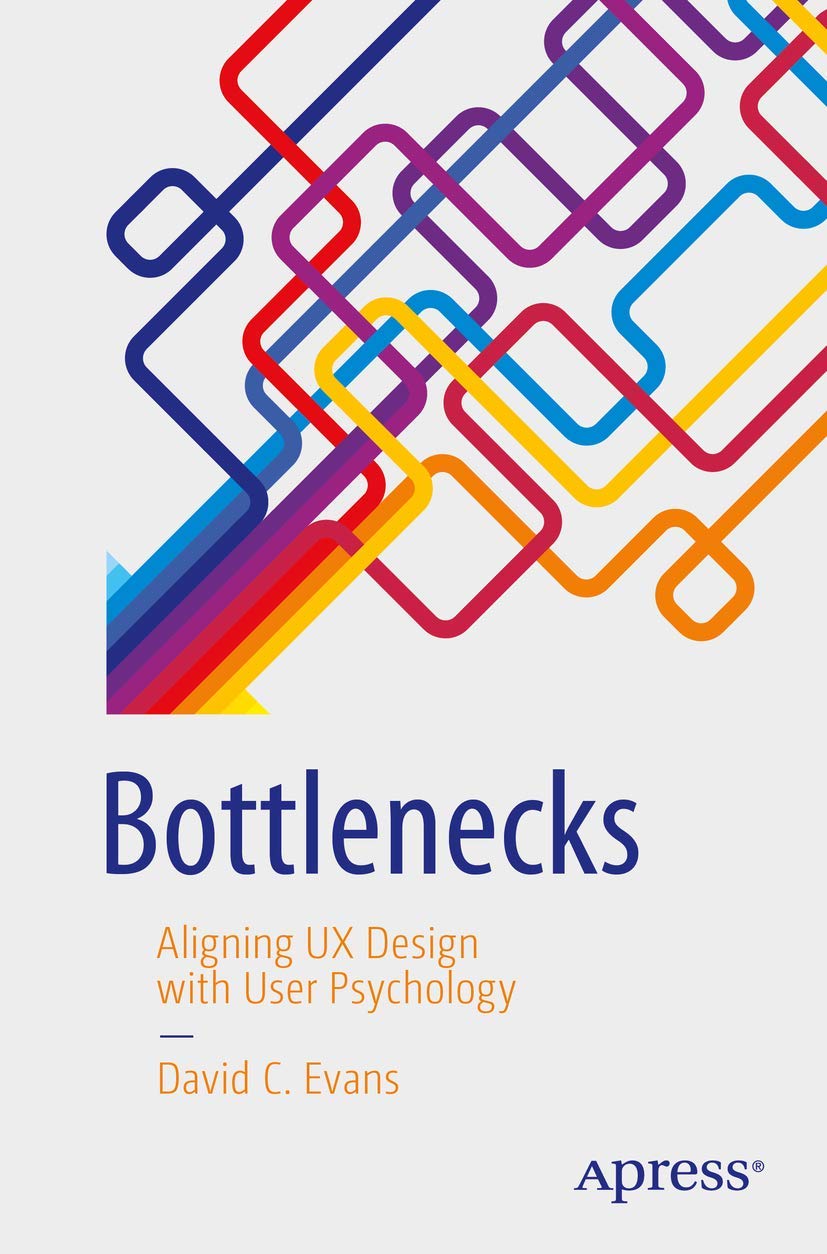 Bottlenecks: Aligning Ux Design With User Psychology