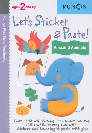 Let'S Sticker And Paste! Amazing Animals (Kumon First Steps Workbooks)