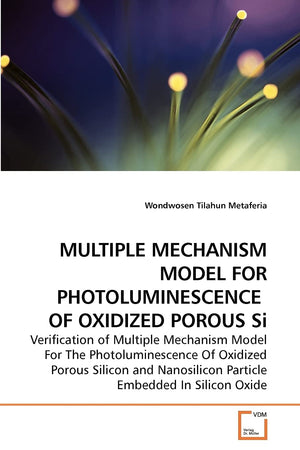 MULTIPLE MECHANISM MODEL FOR PHOTOLUMINESCENCE OF OXIDIZED POROUS Si,Used