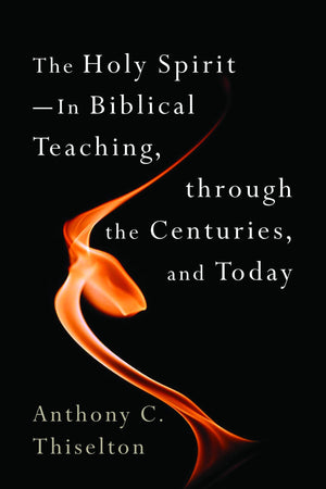 The Holy Spirit: In Biblical Teaching, through the Centuries, and Today,Used