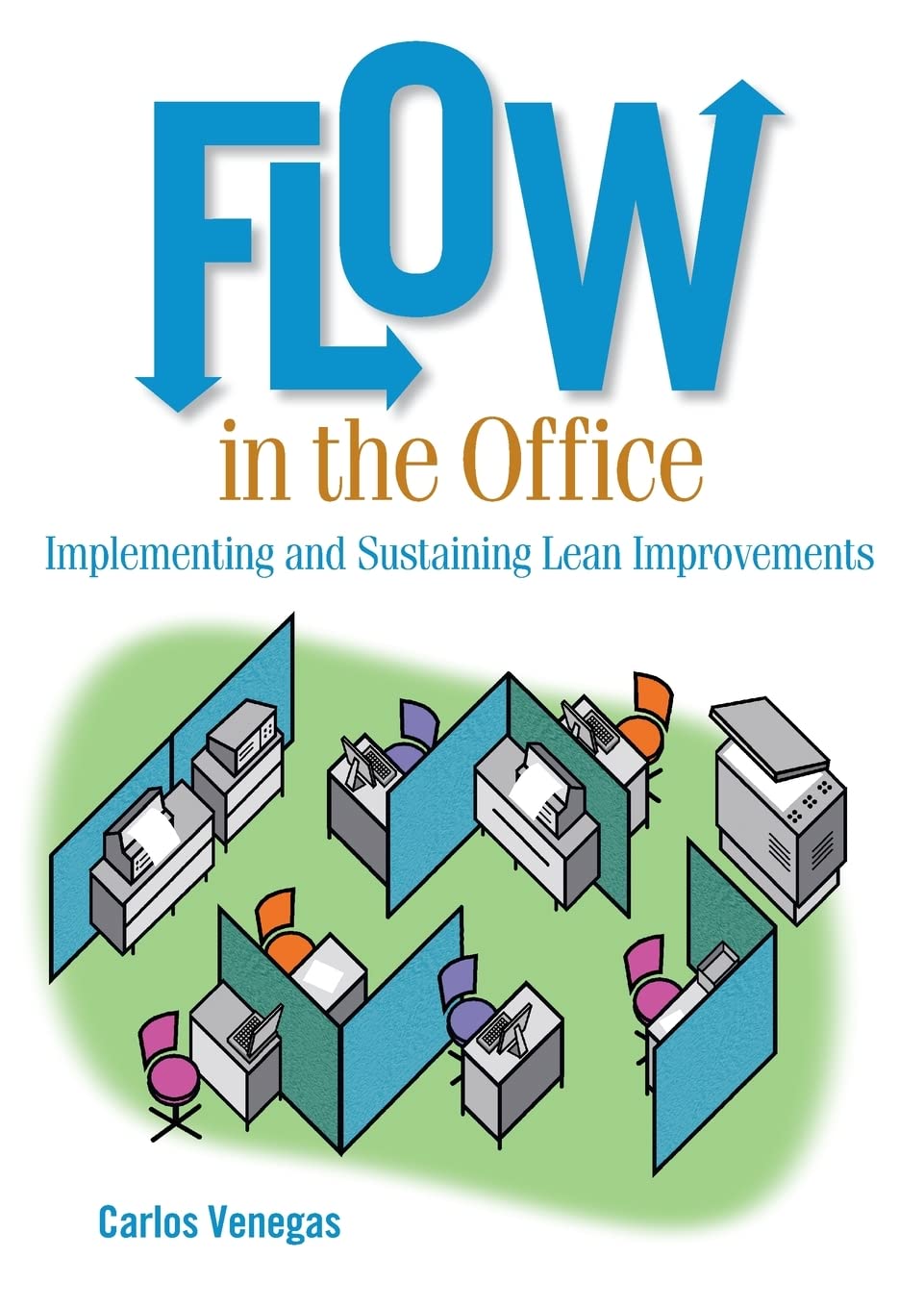 Flow in the Office: Implementing and Sustaining Lean Improvements,New