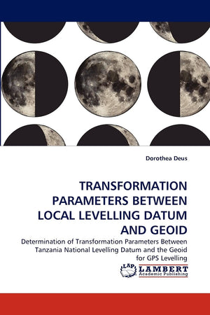TRANSFORMATION PARAMETERS BETWEEN LOCAL LEVELLING DATUM AND GEOID: Determination of Transformation Parameters Between Tanzania N,Used