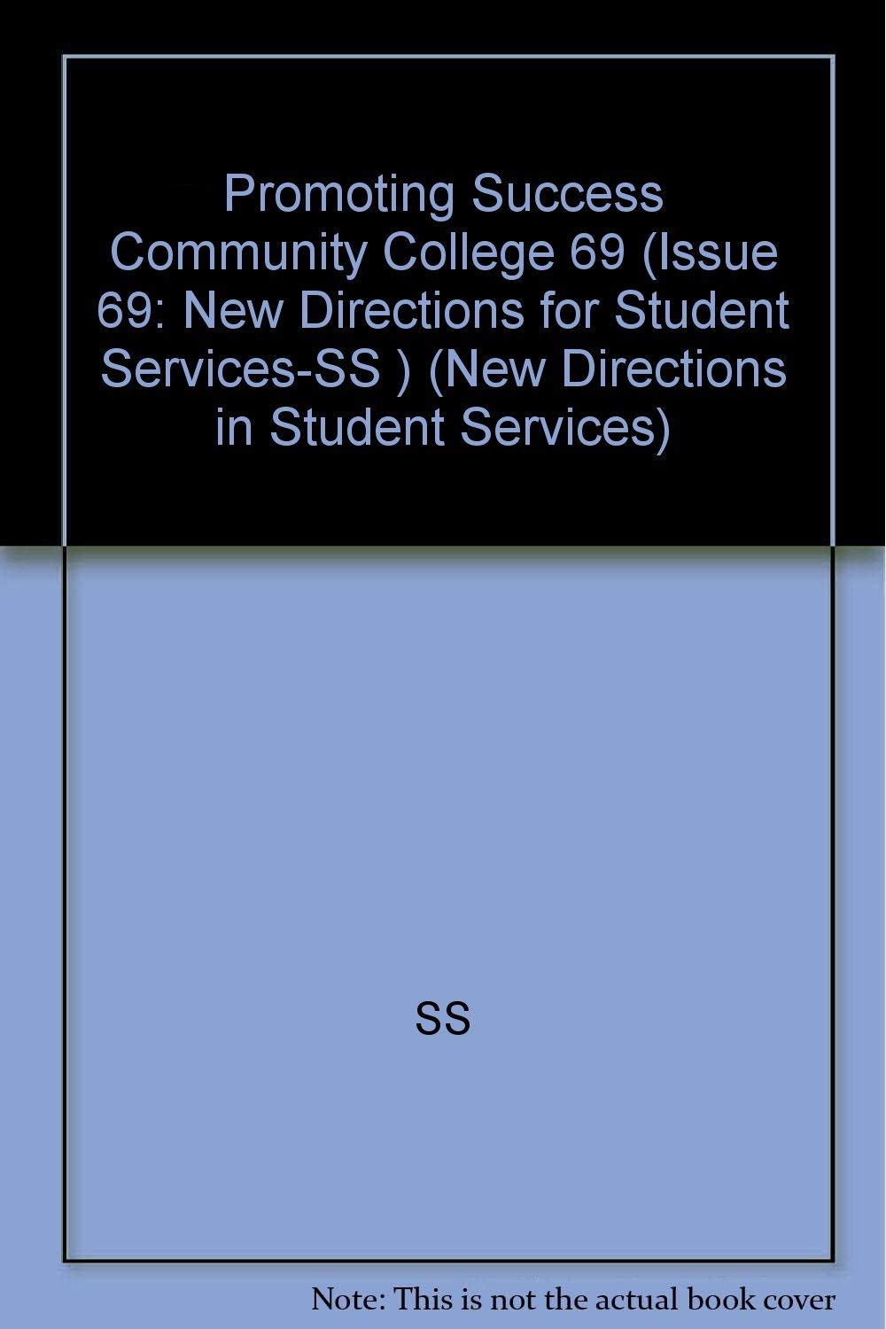 Promoting Student Success in the Community College: New Directions for Student Services, Number 69 (JB SS Single Issue Student ,Used