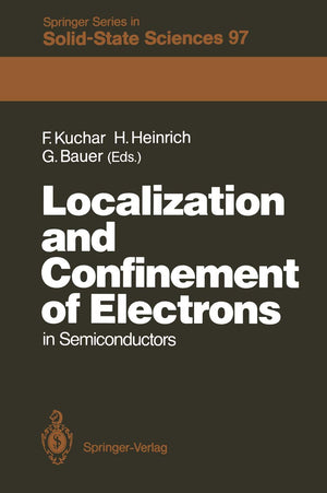 Localization and Confinement of Electrons in Semiconductors: Proceedings of the Sixth International Winter School, Mauterndorf, ,Used