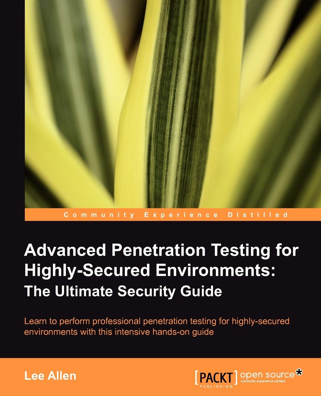 Advanced Penetration Testing for HighlySecured Environments: The Ultimate Security Guide: Learn to perform professional penetra,Used