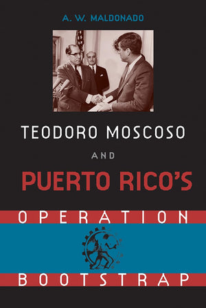 Teodoro Moscoso and Puerto Rico's Operation Bootstrap,Used