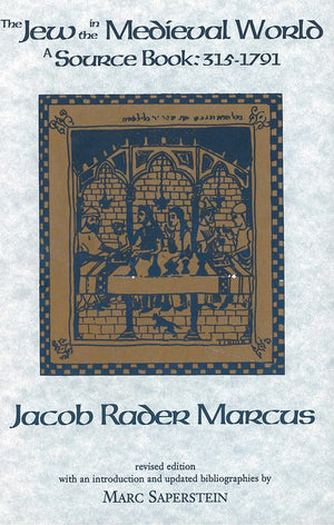 The Jew In The Medieval World: A Sourcebook, 3151791