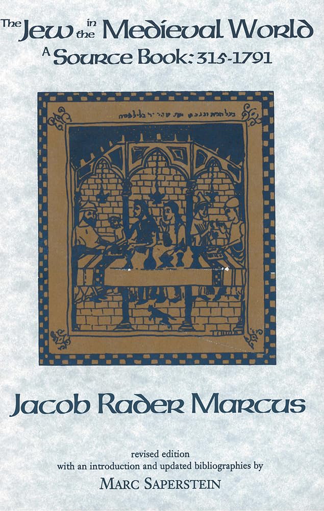 The Jew In The Medieval World: A Sourcebook, 3151791