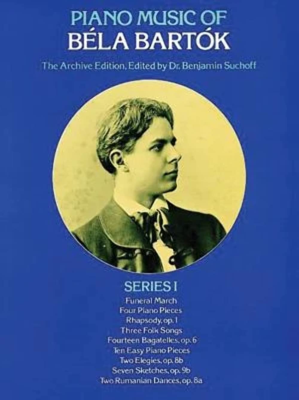 Piano Music of Bla Bartk, Series I: The Archive Edition (Dover Classical Piano Music),New