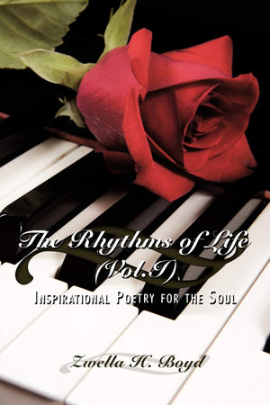 The Rhythms of Life (Vol.I): Inspirational Poetry for the Soul,New