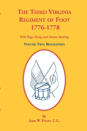 The Third Virginia Regiment of the Foot, 17761778, With Flags Flying and Drums Beating, Biographies, Volume Two,Used