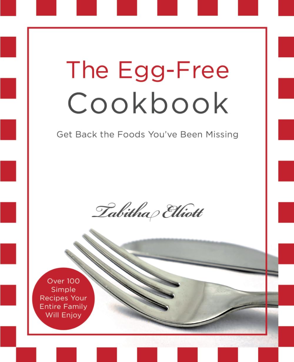 The EggFree Cookbook: Get Back the Foods You've Been Missing,Used