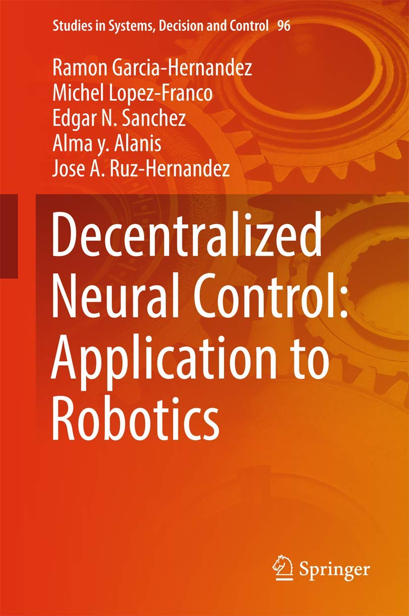 Decentralized Neural Control: Application to Robotics (Studies in Systems, Decision and Control, 96),Used