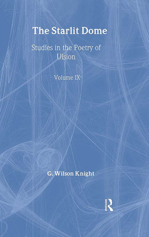 The Starlight Dome: Studies in the Poetry of Vision (G. Wilson Knight Collected Works),Used