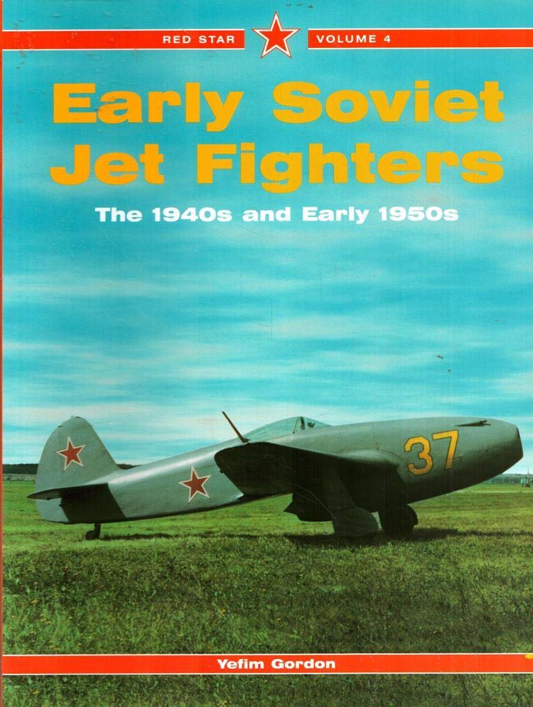 Early Soviet Jet Fighters: The 1940s and Early 1950s, Vol. 4 (Red Star),Used